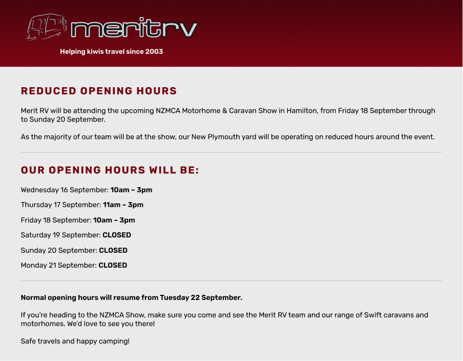 Merit RV reduced opening hours: Wednesday 16 September 10am-3pm, Thursday 17 September 11am-3pm, Friday 18 September 10am-3pm, closed Saturday 19 to Monday 21 September. Normal hours resume Tuesday 22 September.